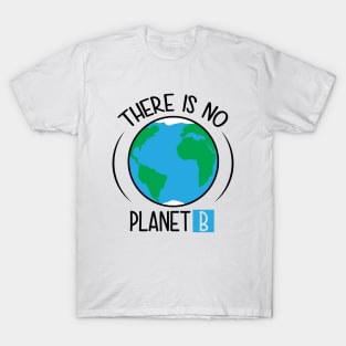 There is no planet B T-Shirt